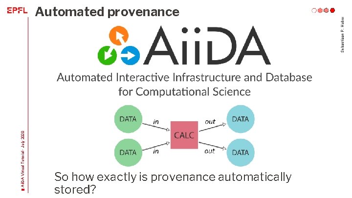 Aii. DA Virtual Tutorial - July 2020 So how exactly is provenance automatically stored?
