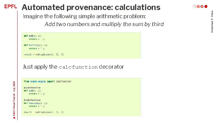 Imagine the following simple arithmetic problem: Add two numbers and multiply the sum by