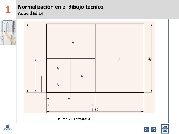 1 Normalización en el dibujo técnico Actividad 14 Figura 1. 29. Formatos A. 