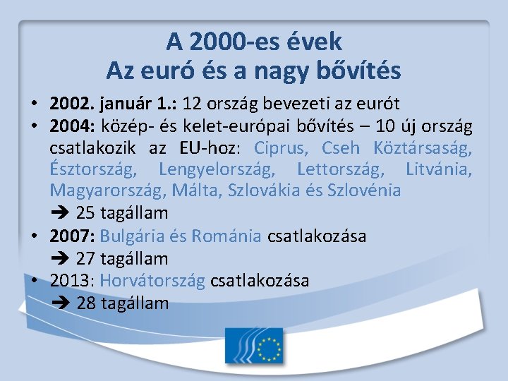 A 2000 -es évek Az euró és a nagy bővítés • 2002. január 1.