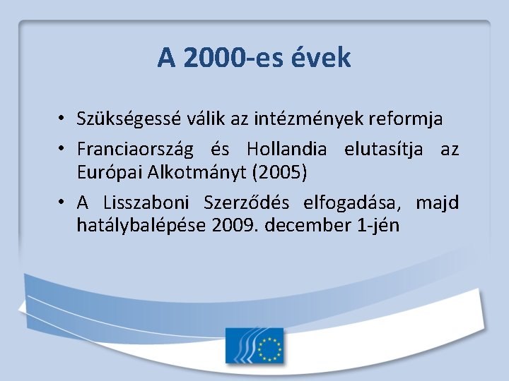 A 2000 -es évek • Szükségessé válik az intézmények reformja • Franciaország és Hollandia