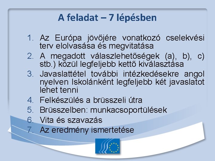 A feladat – 7 lépésben 1. Az Európa jövőjére vonatkozó cselekvési terv elolvasása és