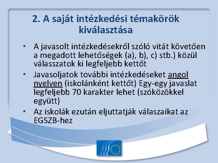 2. A saját intézkedési témakörök kiválasztása • A javasolt intézkedésekről szóló vitát követően a