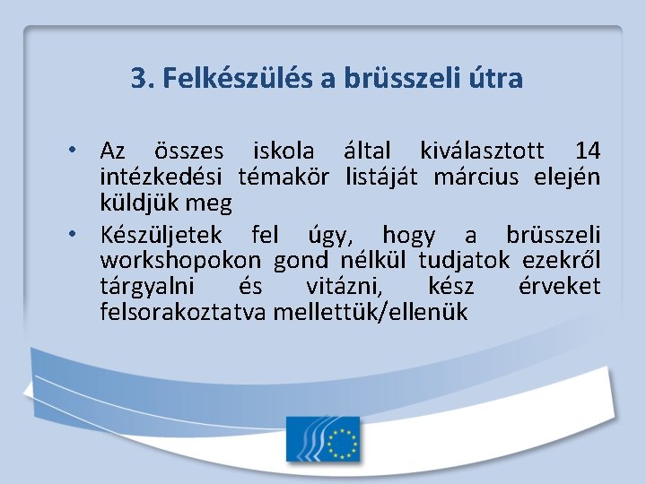3. Felkészülés a brüsszeli útra • Az összes iskola által kiválasztott 14 intézkedési témakör