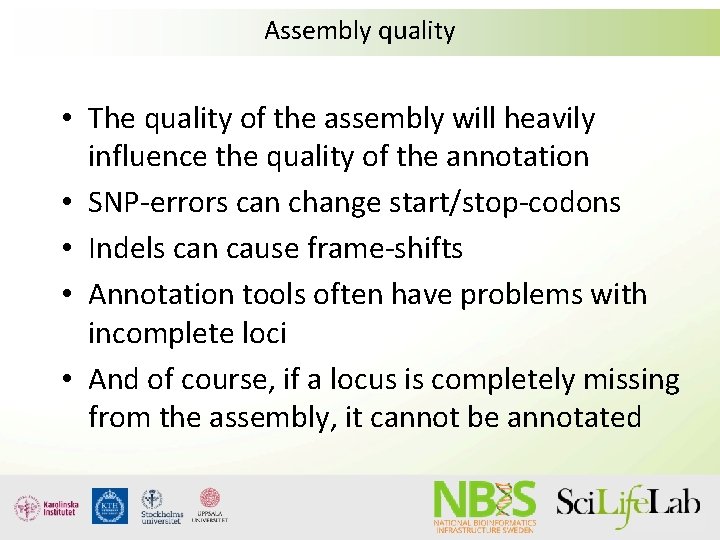 Assembly quality • The quality of the assembly will heavily influence the quality of Assembly quality • The quality of the assembly will heavily influence the quality of