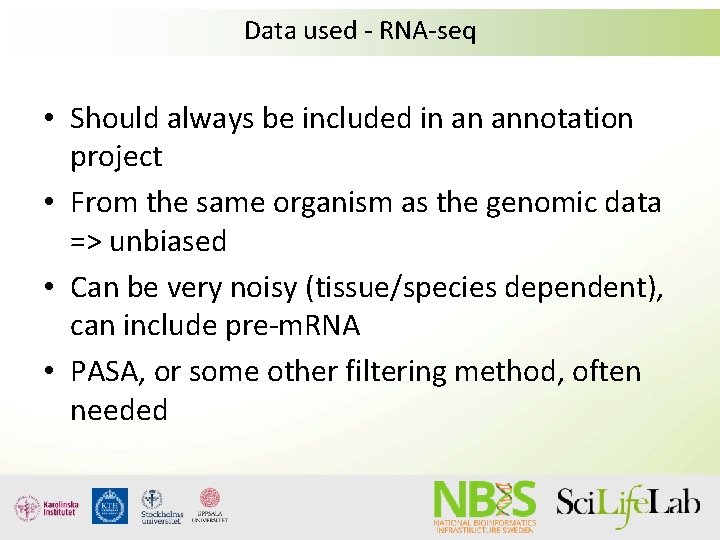 Data used - RNA-seq • Should always be included in an annotation project • Data used - RNA-seq • Should always be included in an annotation project •