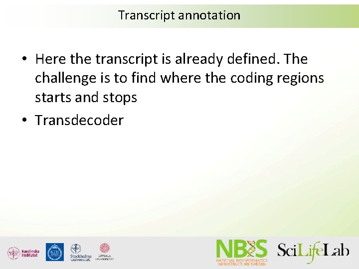 Transcript annotation • Here the transcript is already defined. The challenge is to find Transcript annotation • Here the transcript is already defined. The challenge is to find