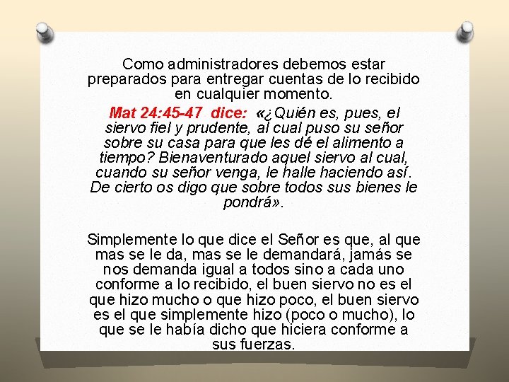 Como administradores debemos estar preparados para entregar cuentas de lo recibido en cualquier momento.