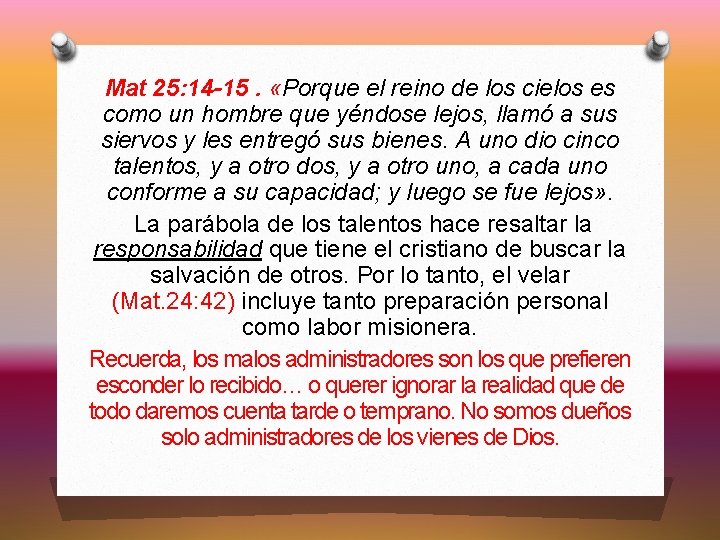 Mat 25: 14 -15. «Porque el reino de los cielos es como un hombre