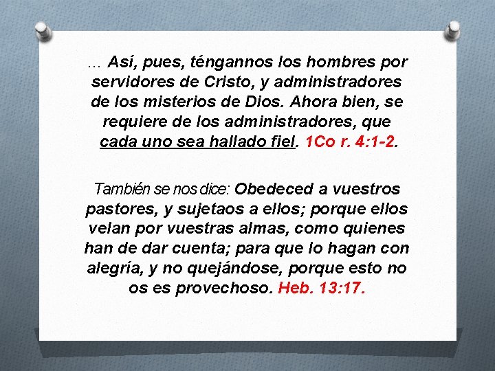 … Así, pues, téngannos los hombres por servidores de Cristo, y administradores de los