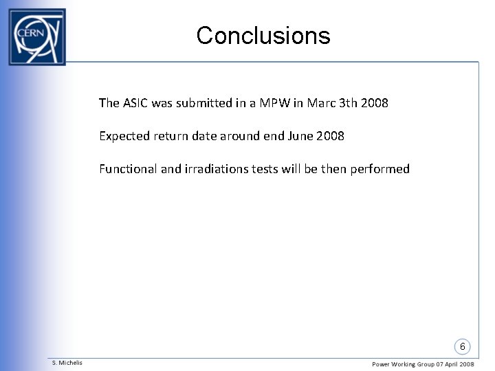 Conclusions The ASIC was submitted in a MPW in Marc 3 th 2008 Expected