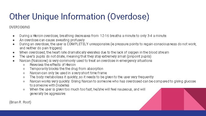 Other Unique Information (Overdose) OVERDOSING ● ● ● During a Heroin overdose, breathing decreases