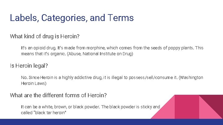 Labels, Categories, and Terms What kind of drug is Heroin? It’s an opioid drug.