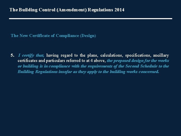The Building Control (Amendment) Regulations 2014 The New Certificate of Compliance (Design) 5. I