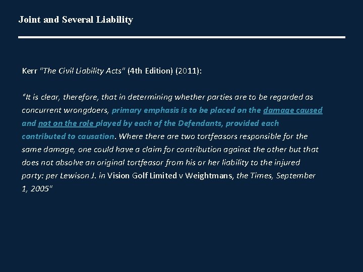 Joint and Several Liability Kerr "The Civil Liability Acts" (4 th Edition) (2011): “It