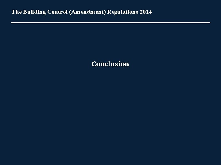 The Building Control (Amendment) Regulations 2014 Conclusion 