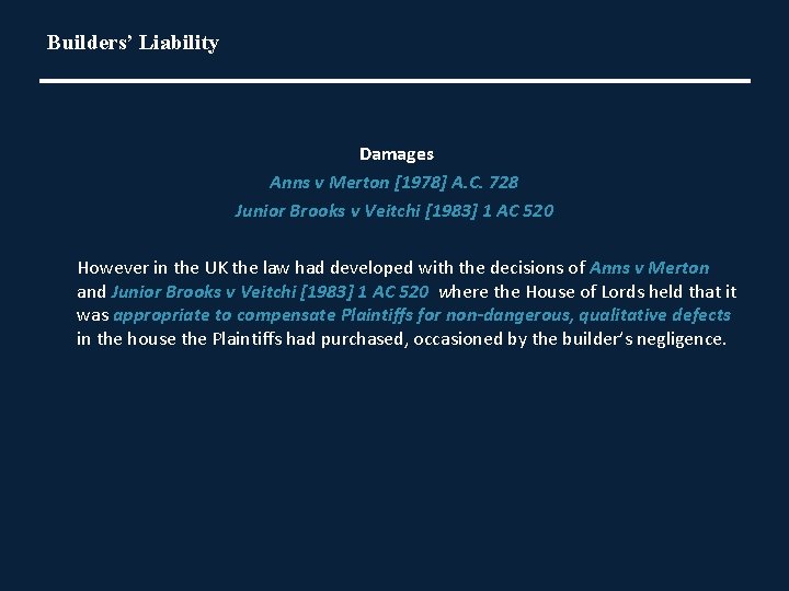 Builders’ Liability Damages Anns v Merton [1978] A. C. 728 Junior Brooks v Veitchi