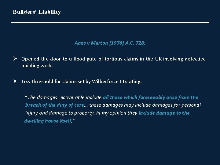  Builders’ Liability Anns v Merton [1978] A. C. 728; Ø Opened the door