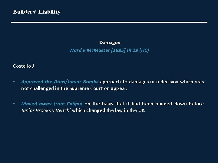 Builders’ Liability Damages Ward v Mc. Master [1985] IR 29 (HC) Costello J •
