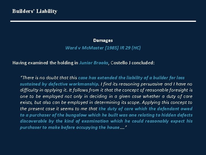 Builders’ Liability Damages Ward v Mc. Master [1985] IR 29 (HC) Having examined the