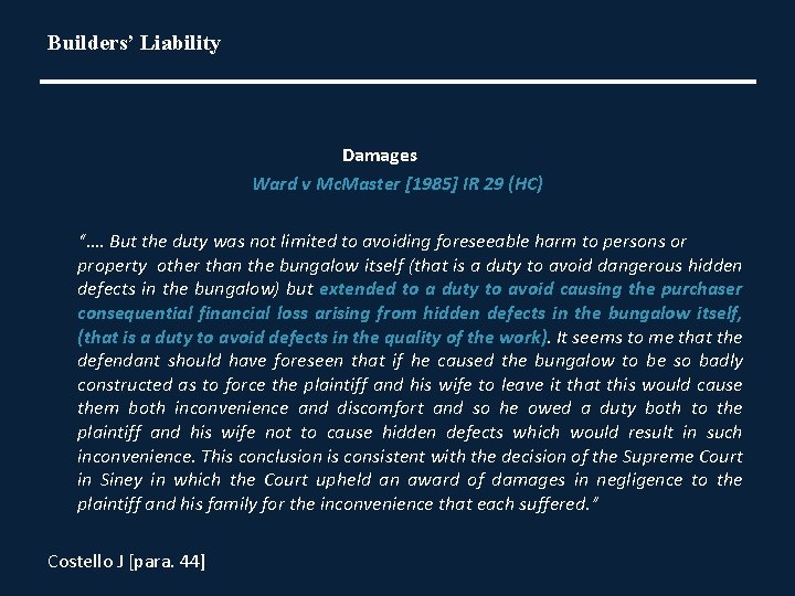 Builders’ Liability Damages Ward v Mc. Master [1985] IR 29 (HC) “…. But the