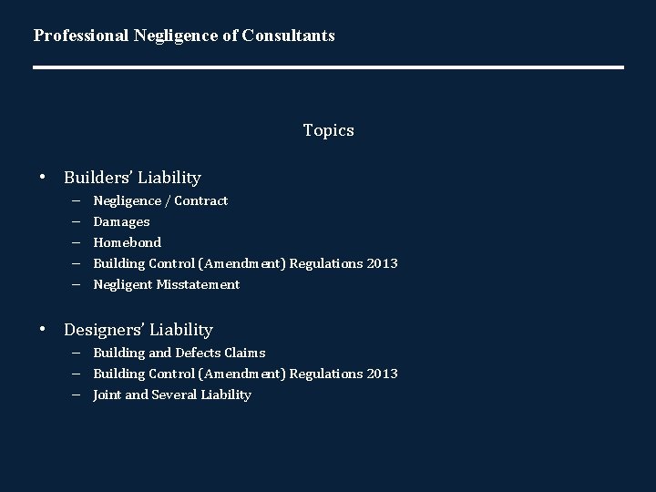 Professional Negligence of Consultants Topics • Builders’ Liability – – – Negligence / Contract