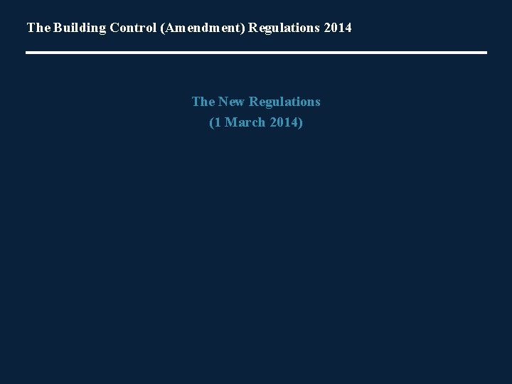 The Building Control (Amendment) Regulations 2014 The New Regulations (1 March 2014) 