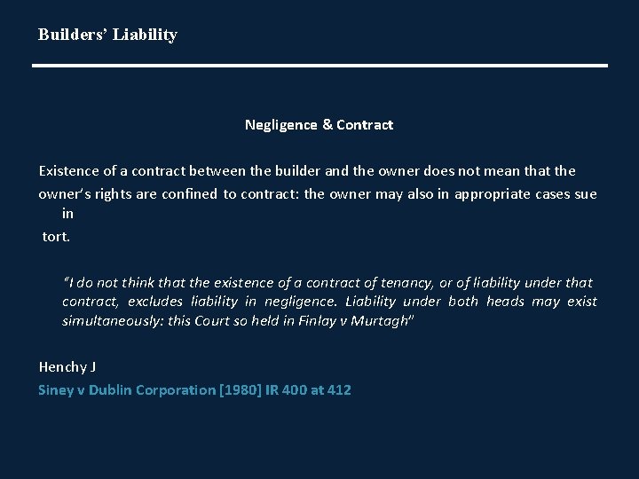 Builders’ Liability Negligence & Contract Existence of a contract between the builder and the