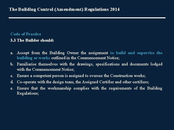 The Building Control (Amendment) Regulations 2014 Code of Practice 3. 3 The Builder should: