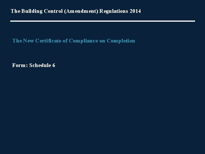 The Building Control (Amendment) Regulations 2014 The New Certificate of Compliance on Completion Form: