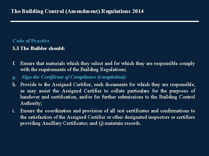The Building Control (Amendment) Regulations 2014 Code of Practice 3. 3 The Builder should: