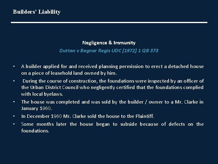 Builders’ Liability Negligence & Immunity Dutton v Bognor Regis UDC [1972] 1 QB 373
