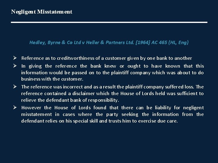 Negligent Misstatement Hedley, Byrne & Co Ltd v Heller & Partners Ltd. [1964] AC