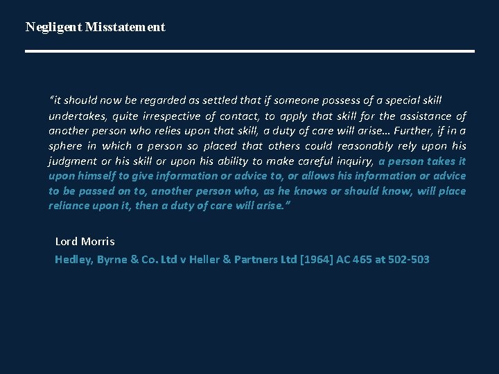 Negligent Misstatement “it should now be regarded as settled that if someone possess of