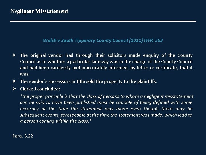 Negligent Misstatement Walsh v South Tipperary County Council [2011] IEHC 503 Ø The original