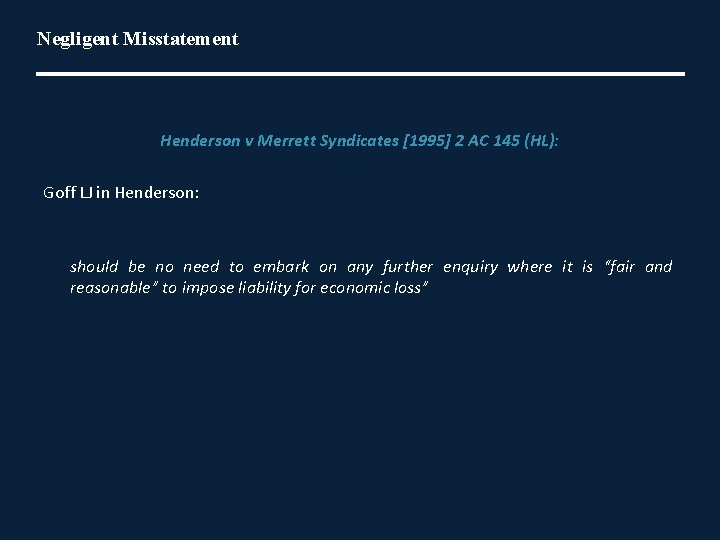Negligent Misstatement Henderson v Merrett Syndicates [1995] 2 AC 145 (HL): Goff LJ in