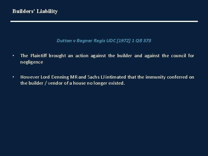 Builders’ Liability Dutton v Bognor Regis UDC [1972] 1 QB 373 • The Plaintiff