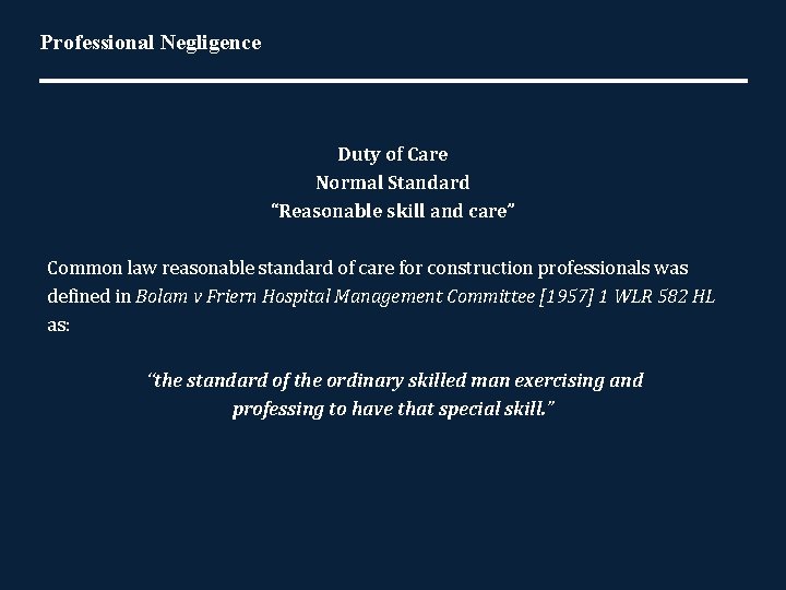 Professional Negligence Duty of Care Normal Standard “Reasonable skill and care” Common law reasonable