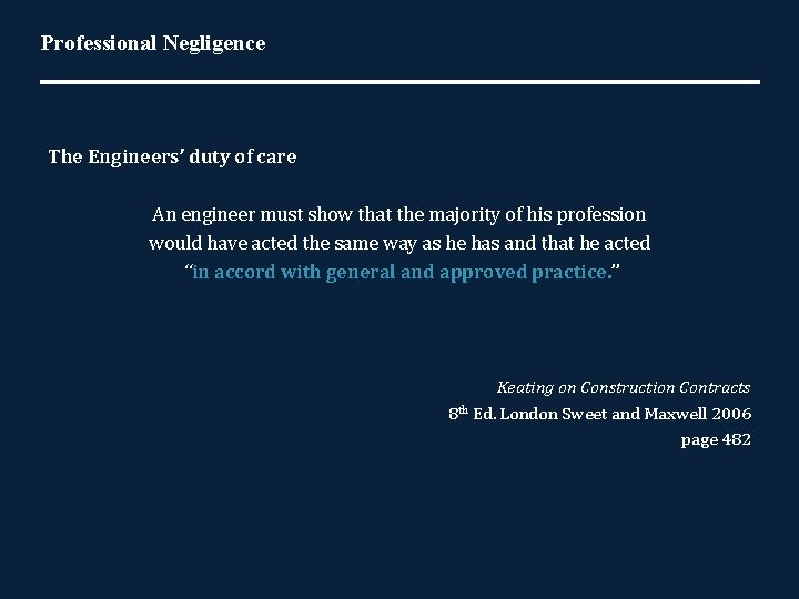 Professional Negligence The Engineers’ duty of care An engineer must show that the majority