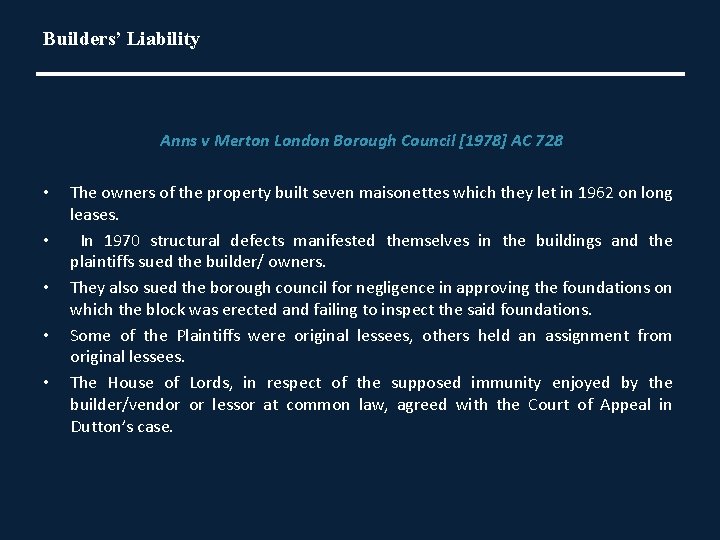 Builders’ Liability Anns v Merton London Borough Council [1978] AC 728 • • •