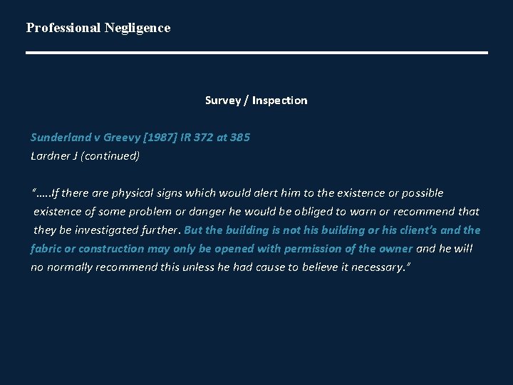Professional Negligence Survey / Inspection Sunderland v Greevy [1987] IR 372 at 385 Lardner