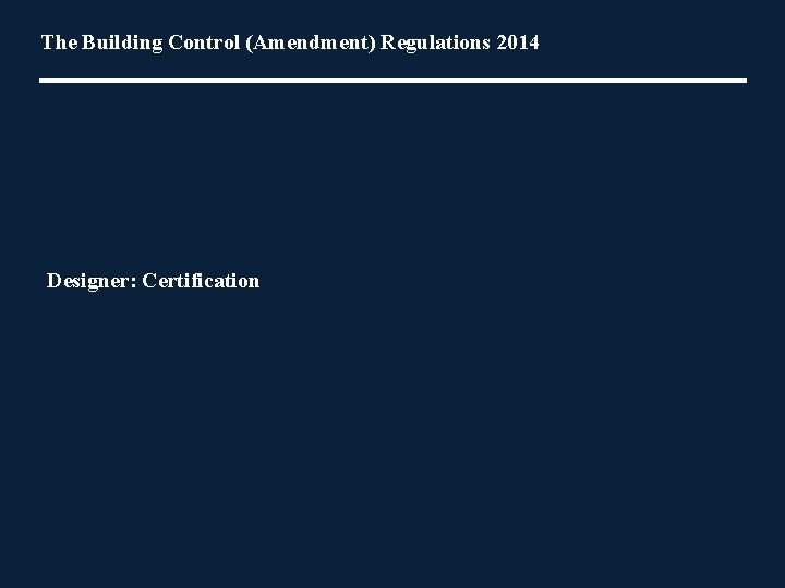 The Building Control (Amendment) Regulations 2014 Designer: Certification 