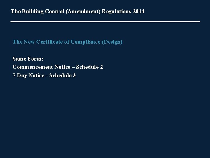 The Building Control (Amendment) Regulations 2014 The New Certificate of Compliance (Design) Same Form: