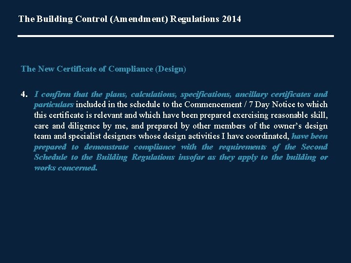 The Building Control (Amendment) Regulations 2014 The New Certificate of Compliance (Design) 4. I