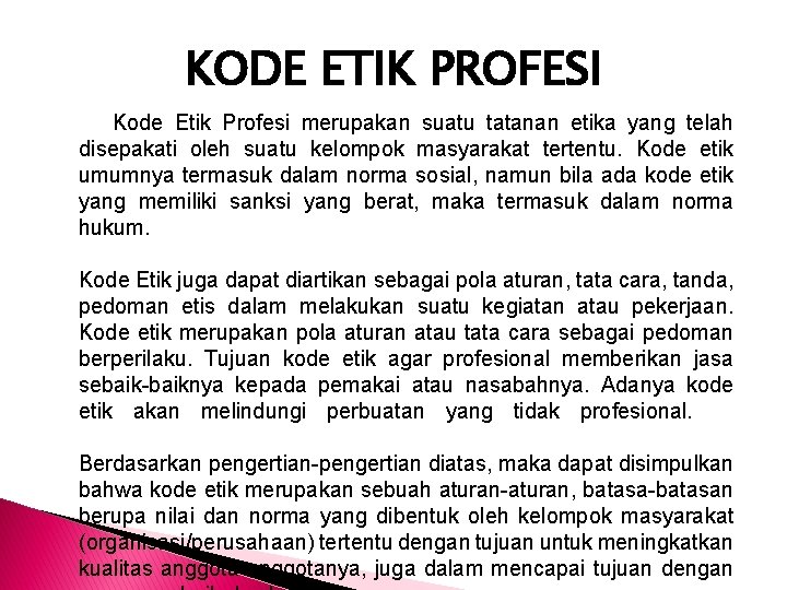 KODE ETIK PROFESI Kode Etik Profesi merupakan suatu tatanan etika yang telah disepakati oleh