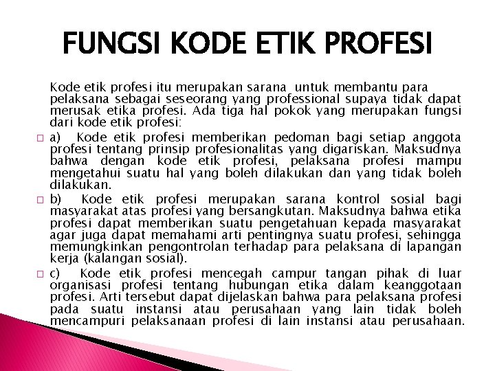 FUNGSI KODE ETIK PROFESI � � � Kode etik profesi itu merupakan sarana untuk