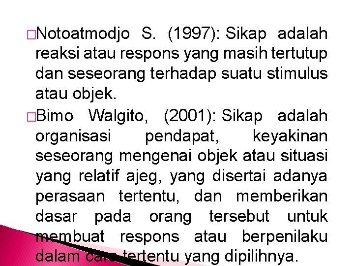 �Notoatmodjo S. (1997): Sikap adalah reaksi atau respons yang masih tertutup dan seseorang terhadap