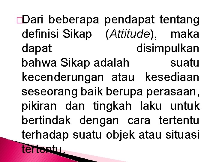 �Dari beberapa pendapat tentang definisi Sikap (Attitude), maka dapat disimpulkan bahwa Sikap adalah suatu