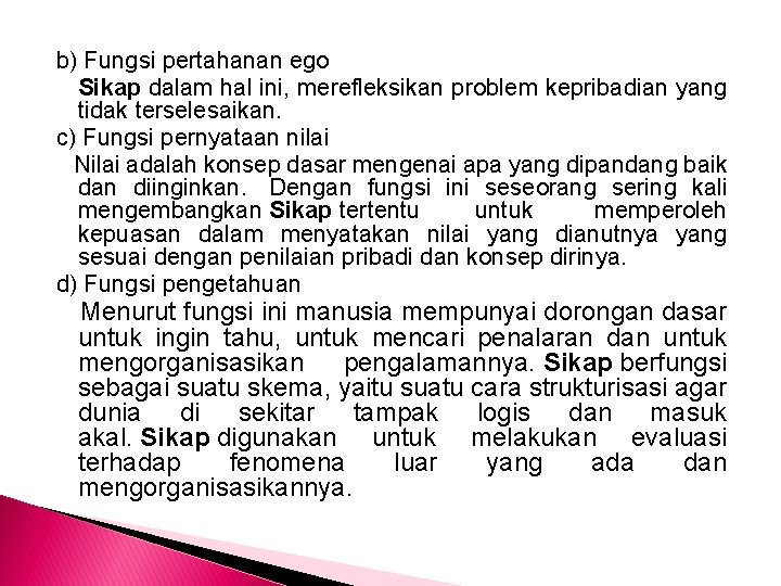 b) Fungsi pertahanan ego Sikap dalam hal ini, merefleksikan problem kepribadian yang tidak terselesaikan.