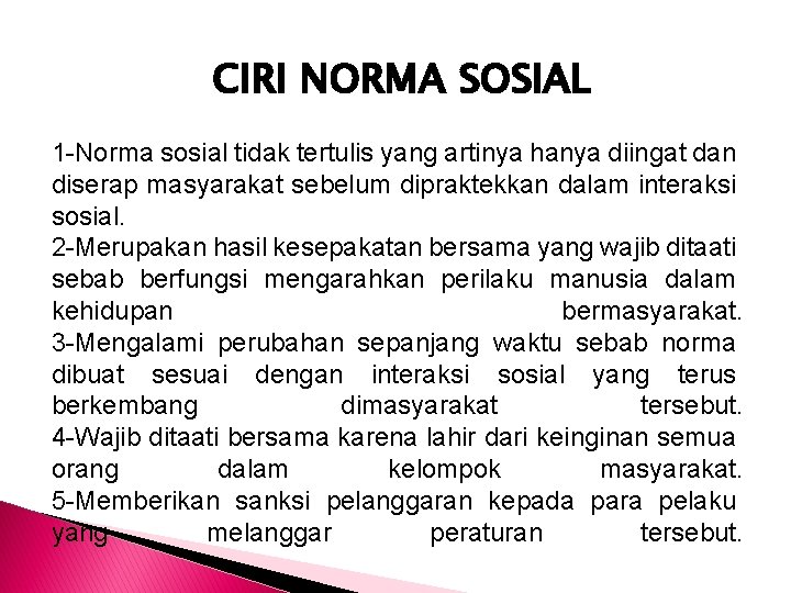 CIRI NORMA SOSIAL 1 -Norma sosial tidak tertulis yang artinya hanya diingat dan diserap